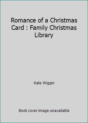 Romance of a Christmas Card : Family Christmas ... 1481092618 Book Cover