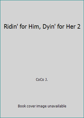 Ridin' for Him, Dyin' for Her 2 1519349750 Book Cover