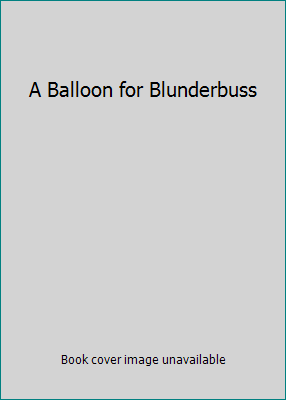 A Balloon for Blunderbuss 0714848735 Book Cover