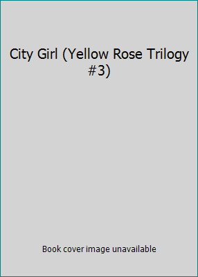 City Girl (Yellow Rose Trilogy #3) 0739416650 Book Cover