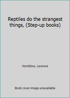 Reptiles do the strangest things, (Step-up books) B0006C0AI4 Book Cover