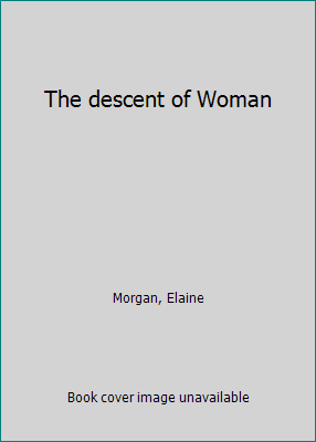 The descent of Woman B000OUIAHG Book Cover