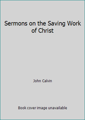 Sermons on the Saving Work of Christ 0801024633 Book Cover
