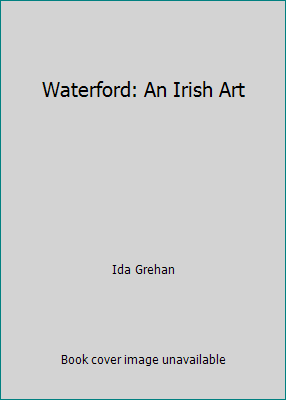 Waterford: An Irish Art 0942620054 Book Cover