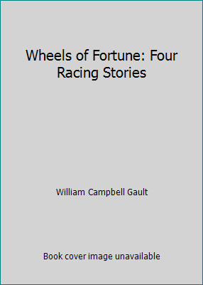 Wheels of Fortune: Four Racing Stories B0007DYFBU Book Cover