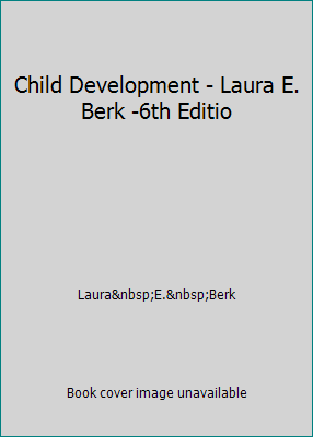 Child Development - Laura E. Berk -6th Editio 0205384625 Book Cover