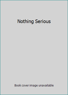 Nothing Serious 0257661204 Book Cover