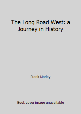 The Long Road West: a Journey in History B007F6HE6A Book Cover