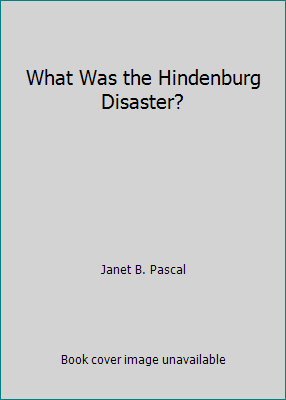 What Was the Hindenburg Disaster? 0448481200 Book Cover