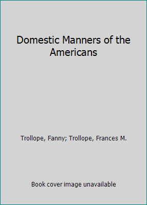 Domestic Manners of the Americans 0192814648 Book Cover