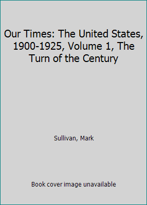 Our Times: The United States, 1900-1925, Volume... B001OY42VE Book Cover