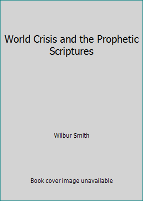 World Crisis and the Prophetic Scriptures B000XI8C7C Book Cover