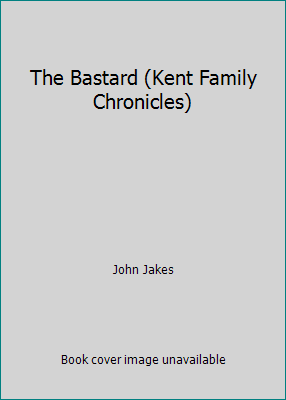 The Bastard (Kent Family Chronicles) B001OHMB00 Book Cover
