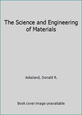 The Science and Engineering of Materials 0534050344 Book Cover