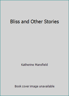 Bliss and Other Stories 1477556370 Book Cover