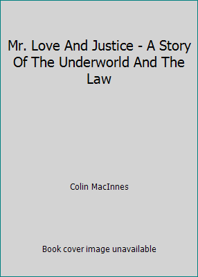 Mr. Love And Justice - A Story Of The Underworl... B000IXFZCM Book Cover