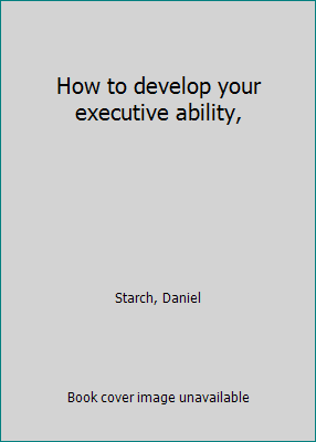 How to develop your executive ability, B0007I8MQ4 Book Cover
