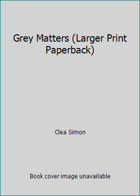 Grey Matters (Larger Print Paperback) 037363613X Book Cover