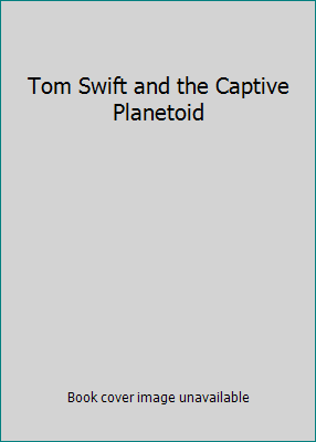 Tom Swift and the Captive Planetoid B002K7CKEU Book Cover