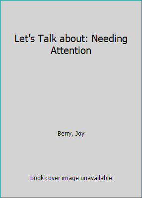 Let's Talk about: Needing Attention 0606095489 Book Cover