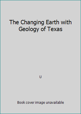 The Changing Earth with Geology of Texas 0495654612 Book Cover