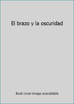 El brazo y la oscuridad 8425307996 Book Cover