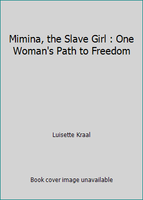 Mimina, the Slave Girl : One Woman's Path to Fr... 1482789809 Book Cover