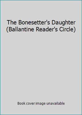 The Bonesetter's Daughter (Ballantine Reader's ... 1435297806 Book Cover