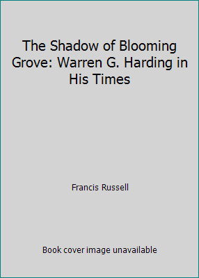 The Shadow of Blooming Grove: Warren G. Harding... B001IPU4GQ Book Cover