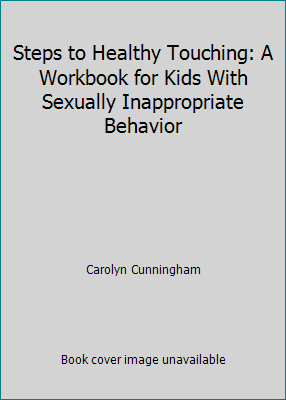 Steps to Healthy Touching: A Workbook for Kids ... 1558640037 Book Cover