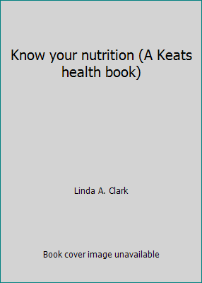 Know your nutrition (A Keats health book) 0879832479 Book Cover