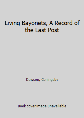 Living Bayonets, A Record of the Last Post B00ATM6666 Book Cover