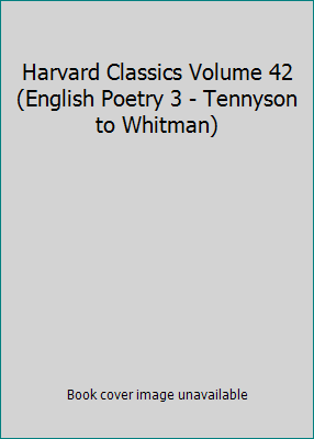 Harvard Classics Volume 42 (English Poetry 3 - ... B000E9LP1K Book Cover