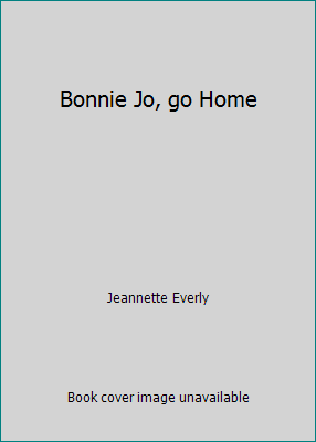 Bonnie Jo, go Home B0024S2X2O Book Cover