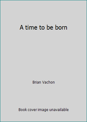 A time to be born 0139220399 Book Cover