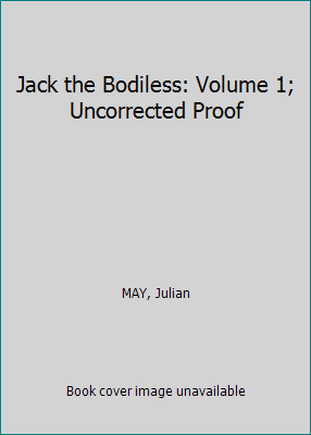 Jack the Bodiless: Volume 1; Uncorrected Proof B07MDHWJB6 Book Cover