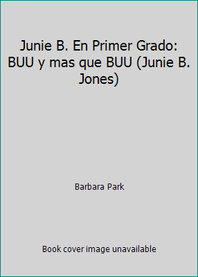 Junie B. En Primer Grado: BUU y mas que BUU (Ju... [Spanish] 0439861187 Book Cover