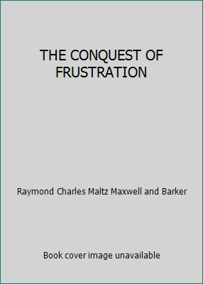 THE CONQUEST OF FRUSTRATION B001CBOW64 Book Cover