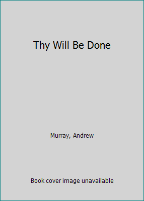 Thy Will Be Done 0801061091 Book Cover