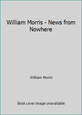 William Morris - News from Nowhere 1539360326 Book Cover