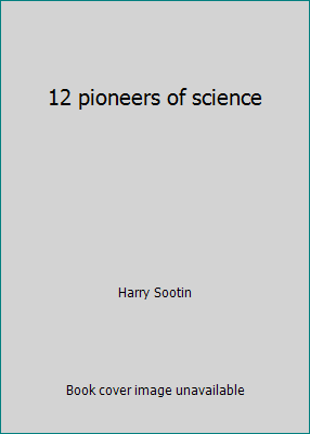 12 pioneers of science B0007EP3UG Book Cover