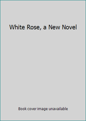 White Rose, a New Novel B003X63UHI Book Cover