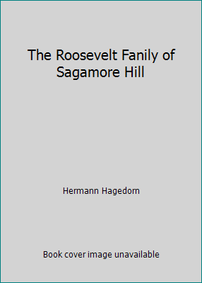 The Roosevelt Fanily of Sagamore Hill B00404SFRW Book Cover