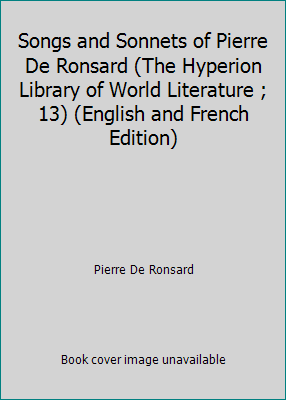 Songs and Sonnets of Pierre De Ronsard (The Hyp... 0883556049 Book Cover