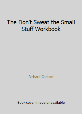 The Don't Sweat the Small Stuff Workbook 1567319637 Book Cover