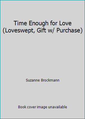 Time Enough for Love (Loveswept, Gift w/ Purchase) 0345447360 Book Cover