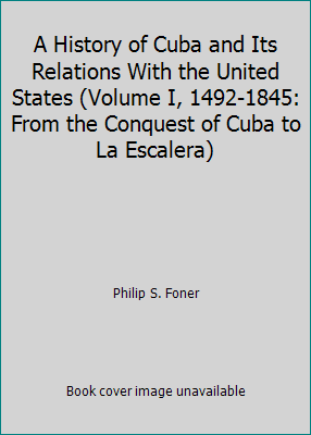 A History of Cuba and Its Relations With the Un... B000ND9YOM Book Cover