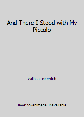 And There I Stood with My Piccolo 083718486X Book Cover