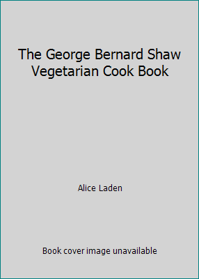 The George Bernard Shaw Vegetarian Cook Book B000JRAH2A Book Cover
