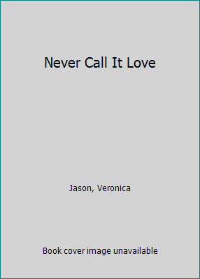 Never Call It Love 0451093348 Book Cover